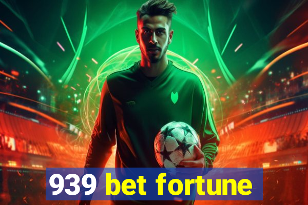 939 bet fortune